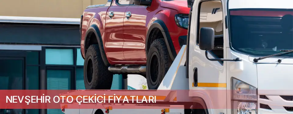 Nevşehir İli Oto Çekici Fiyatları